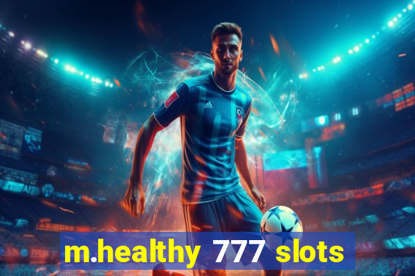 m.healthy 777 slots